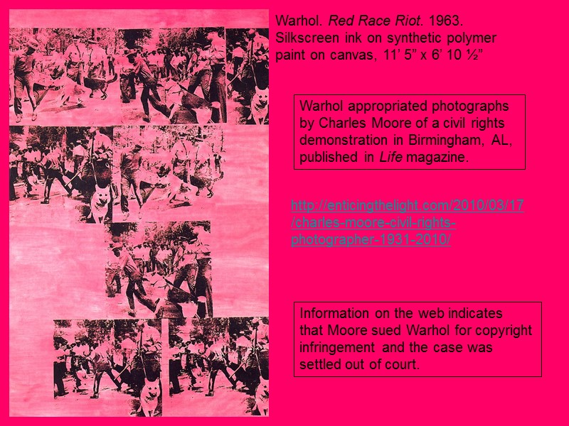 Warhol. Red Race Riot. 1963. Silkscreen ink on synthetic polymer paint on canvas, 11’